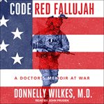 CODE RED FALLUJAH : a doctor's memoir at war cover image