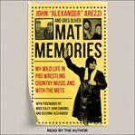 Mat memories : my wild life in pro wrestling, country music and with the Mets cover image