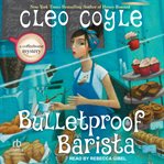 Bulletproof Barista : Coffeehouse Mystery cover image