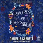 Grimoires and gingerbread. A Sugar Shack Witch Mystery Christmas Novella cover image