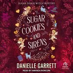 Sugar Cookies and Sirens : Sugar Shack Witch Mysteries Novellas Series, Book 2 cover image