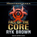 Fall of the Core : Frontiers Saga Tie In Series, Book 1 cover image
