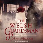 The Welsh guardsman : based on a true story cover image