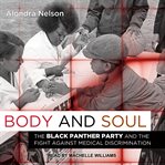 Body and soul : the Black Panther Party and the fight against medical discrimination cover image