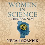 Women in science : then and now cover image