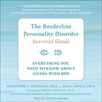 The borderline personality disorder survival guide. Everything You Need to Know About Living with BPD cover image