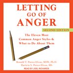 Letting go of anger. The Eleven Most Common Anger Styles & What to Do About Them cover image