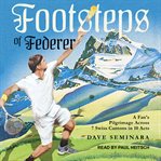 Footsteps of Federer : A Fan's Pilgrimage Across 7 Swiss Cantons in 10 Acts cover image