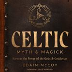 Celtic myth & magick : harness the power of the gods and goddesses cover image