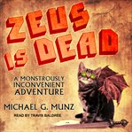 Zeus is dead : a monstrously inconvenient adventure cover image