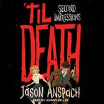 'Til death : second impressions cover image