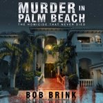 Murder in Palm Beach : the homicide that never died cover image