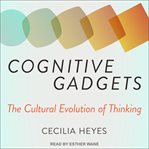 Cognitive gadgets : the cultural evolution of thinking cover image