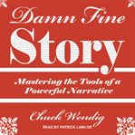 Damn fine story : mastering the tools of a powerful narrative cover image