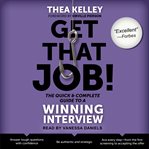 Get that job! : the quick and complete guide to a winning job interview cover image