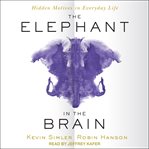 The elephant in the brain : hidden motives in everyday life cover image