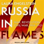 Russia in flames : war, revolution, civil war, 1914-1921 cover image