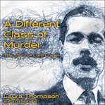 A different class of murder : the story of Lord Lucan cover image