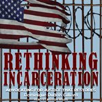 Rethinking incarceration : advocating for justice that restores cover image