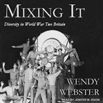 Mixing it : diversity in World War Two Britain cover image