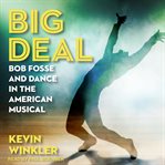 Big deal : Bob Fosse and dance in the American musical cover image