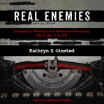 Real enemies : conspiracy theories and American democracy, World War I to 9/11 cover image