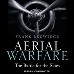 Aerial warfare : the battle for the skies cover image