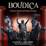 Boudica : warrior woman of Roman Britain cover image