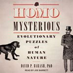 Homo mysterious : evolutionary puzzles of human nature cover image