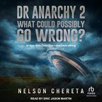 Dr Anarchy 2 : What Could Possibly Go Wrong? Or How Dark Detective Ruined Everything cover image