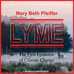 Lyme : the first epidemic of climate change cover image