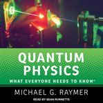 Quantum physics : what everyone needs to know cover image