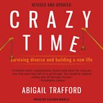 Crazy time : surviving divorce and building a new life cover image