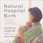 Natural hospital birth : the best of both worlds cover image