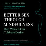 Better sex through mindfulness. How Women Can Cultivate Desire cover image