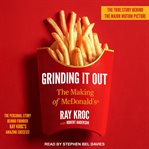 Grinding it out : the making of McDonald's cover image