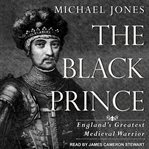 The Black Prince : England's greatest medieval warrior cover image