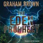The Eden prophecy : a thriller cover image