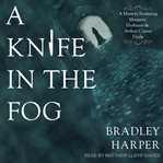 A knife in the fog : a mystery featuring Margaret Harkness and Arthur Conan Doyle cover image