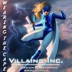 Villains Inc. : a Wearing the cape story cover image