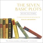 The seven basic plots : why we tell stories cover image