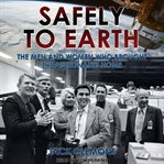 Safely to earth : the men and women who brought the astronauts home cover image
