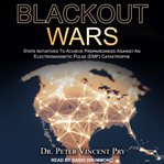 Blackout wars : state initiatives to achieve preparedness against an electromagnetic pulse (emp) catastrophe cover image