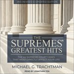 The Supremes' greatest hits : the 44 Supreme Court cases that most directly affect your life cover image