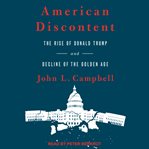 American discontent : the rise of Donald Trump and decline of the golden age cover image