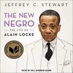 The new negro : the life of Alain Locke cover image
