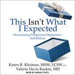 This isn't what I expected : overcoming postpartum depression, 2nd edition cover image