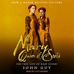 Mary Queen of Scots : the true life of Mary Stuart cover image