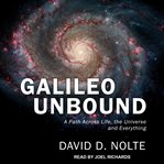 Galileo unbound. A Path Across Life, the Universe and Everything cover image