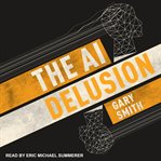 The AI delusion cover image